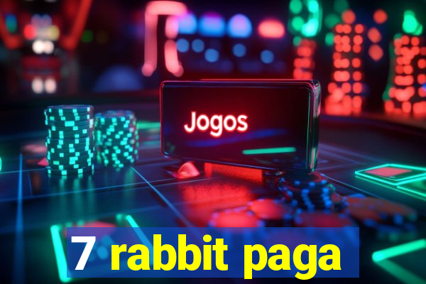 7 rabbit paga